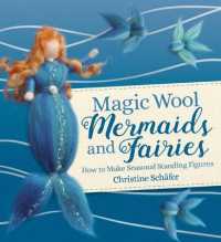 Magic Wool Mermaids and Fairies : How to Make Seasonal Standing Figures
