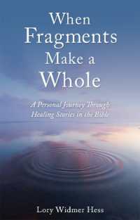 When Fragments Make a Whole : A Personal Journey through Healing Stories in the Bible