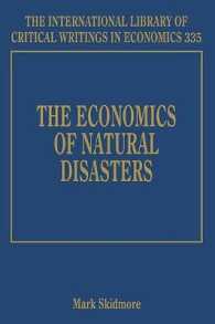 自然災害の経済学<br>The Economics of Natural Disasters (The International Library of Critical Writings in Economics series)