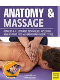 Anatomy & Massage : Detailed & Illustrated Techniques, Including New Insights into Massaging Myofascial Tissue