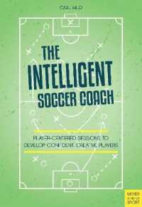 The Intelligent Soccer Coach : Player-Centered Sessions to Develop Confident, Creative Players