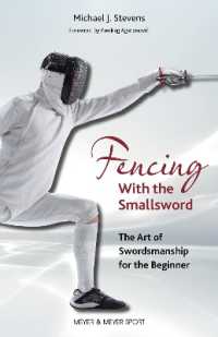 Fencing with the Smallsword : The Art of Swordsmanship for the Beginner