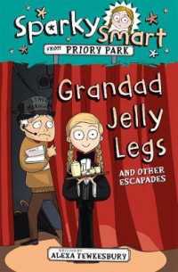 Grandad Jelly Legs and Other Escapades (Sparky Smart from Priory Park)
