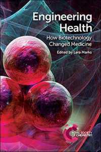 健康工学：バイオテクノロジーがいかに医学を変えたか<br>Engineering Health : How Biotechnology Changed Medicine