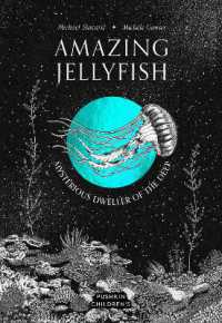 Amazing Jellyfish : Mysterious Dweller of the Deep (Amazing Ocean)