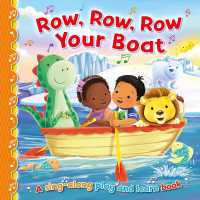 Row, Row, Row your Boat (Sing-along Play and Learn) （Board Book）