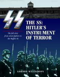 The SS: Hitler's Instrument of Terror : The full story from street fighters to the Waffen-SS