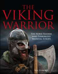 The Viking Warrior : The Norse Raiders Who Terrorized Medieval Europe
