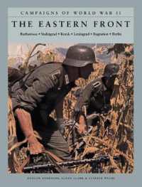 The Eastern Front : Barbarossa: Stalingrad; Kursk; Leningrad; Bagration; Berlin (Campaigns of World War II)