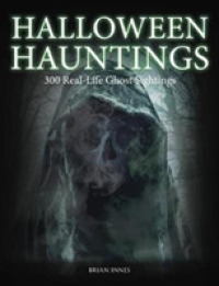 Halloween Hauntings : 300 Real-life Ghost Sightings -- Paperback / softback
