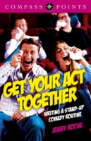Compass Points: Get Your Act Together - Writing a Stand-up Comedy Routine