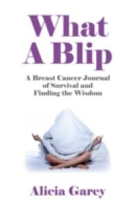 What a Blip : A Breast Cancer Journal of Survival and Finding the Wisdom