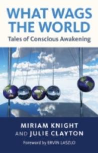 What Wags the World: Tales of Conscious Awakening -- Paperback / softback