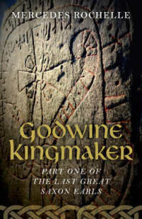 Godwine Kingmaker - Part One of the Last Great Saxon Earls