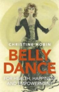 Belly Dance for Health, Happiness and Empowerment