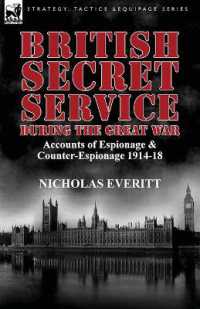 British Secret Service during the Great War : Accounts of Espionage & Counter-Espionage 1914-18