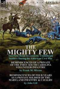 The Mighty Few : Two First Hand Accounts by Confederate Soldiers during the American Civil War-Reminiscences of a Private of the First