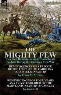 The Mighty Few : Two First Hand Accounts by Confederate Soldiers during the American Civil War-Reminiscences of a Private of the First