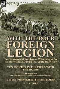 With the Boer Foreign Legion : Two Accounts of Foreigners Who Fought for the Boer Cause during the Anglo-Boer War