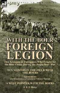With the Boer Foreign Legion : Two Accounts of Foreigners Who Fought for the Boer Cause during the Anglo-Boer War