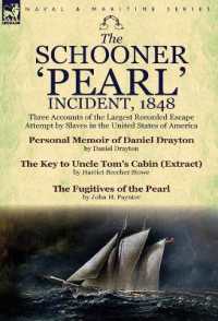 The Schooner 'Pearl' Incident, 1848 : Three Accounts of the Largest Recorded Escape Attempt by Slaves in the United States of America