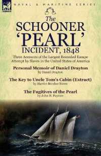 The Schooner 'Pearl' Incident, 1848 : Three Accounts of the Largest Recorded Escape Attempt by Slaves in the United States of America