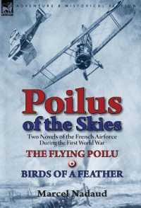 Poilus of the Skies : Two Novels of the French Air Force during the First World War-The Flying Poilu & Birds of a Feather