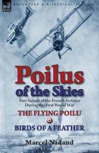 Poilus of the Skies : Two Novels of the French Air Force during the First World War-The Flying Poilu & Birds of a Feather