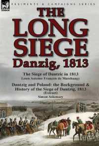 The Long Siege : Danzig, 1813-The Siege of Dantzic, in 1813 by Louis Antoine Francois de Marchangy & Dantzig and Poland: The Background