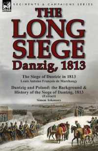 The Long Siege : Danzig, 1813-The Siege of Dantzic, in 1813 by Louis Antoine Francois de Marchangy & Dantzig and Poland: The Background