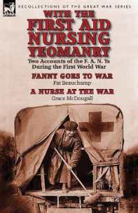 With the First Aid Nursing Yeomanry : Two Accounts of the F. A. N. Ys during the First World War-Fanny Goes to War by Pat Beauchamp & a Nurse at the Wa
