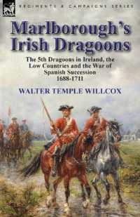 Marlborough's Irish Dragoons : The 5th Dragoons in Ireland, the Low Countries and the War of Spanish Succession 1688-1711