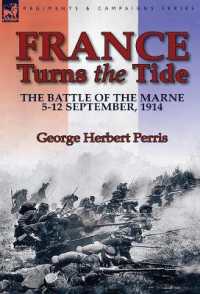 France Turns the Tide : The Battle of the Marne 5-12 September 1914