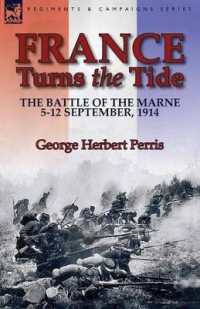 France Turns the Tide : The Battle of the Marne 5-12 September 1914