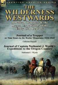 The Wilderness Westwards : American Trappers & the Oregon Expeditions of the Early 19th Century-Journal of a Trapper or Nine Years in the Rocky M