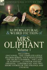 The Collected Supernatural and Weird Fiction of Mrs Oliphant : Volume 1-Including One Novel, 'The Complete Little Pilgrim Series, ' Four Novelettes, 't