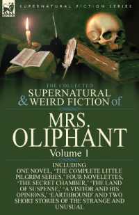 The Collected Supernatural and Weird Fiction of Mrs Oliphant : Volume 1-Including One Novel, 'The Complete Little Pilgrim Series, ' Four Novelettes, 't