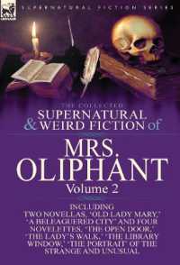 The Collected Supernatural and Weird Fiction of Mrs Oliphant : Volume 2-Including Two Novellas, 'Old Lady Mary, ' 'a Beleaguered City' and Four Novelet