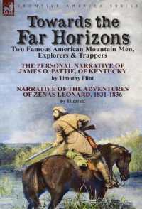 Towards the Far Horizons : Two Famous American Mountain Men, Explorers & Trappers-The Personal Narrative of James O. Pattie, of Kentucky by Timothy Flint & Narrative of the Adventures of Zenas Leonard 1831-1836 by Himself