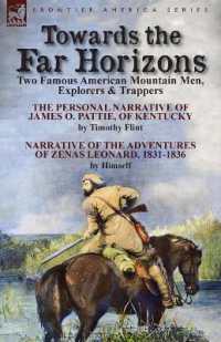 Towards the Far Horizons : Two Famous American Mountain Men, Explorers & Trappers-The Personal Narrative of James O. Pattie, of Kentucky by Timothy Flint & Narrative of the Adventures of Zenas Leonard 1831-1836 by Himself
