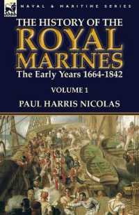 The History of the Royal Marines : the Early Years 1664-1842: Volume 1