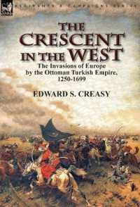 The Crescent in the West : the Invasions of Europe by the Ottoman Turkish Empire, 1250-1699