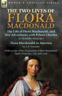 The Two Lives of Flora MacDonald : The Life of Flora Macdonald, and Her Adventures with Prince Charles by Alexander Macgregor & Flora Macdonald in America by J. P. Maclean with a Copy of the Declaration of Miss MacDonald Apple Cross Bay, July 12th 17