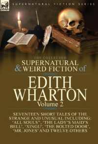 The Collected Supernatural and Weird Fiction of Edith Wharton : Volume 2-Seventeen Short Tales to Chill the Blood