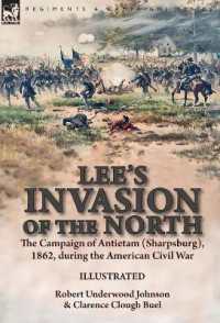 Lee's Invasion of the North : the Campaign of Antietam (Sharpsburg), 1862, during the American Civil War