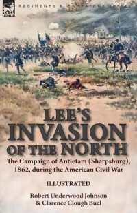 Lee's Invasion of the North : the Campaign of Antietam (Sharpsburg), 1862, during the American Civil War