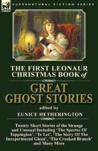 The First Leonaur Christmas Book of Great Ghost Stories : Twenty Short Stories of the Strange and Unusual Including 'The Spectre of Tappington', 'To Let', 'The Story of the Inexperienced Ghost' and 'The Crooked Branch'