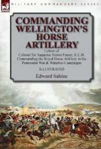 Commanding Wellington's Horse Artillery : Letters of Colonel Sir Augustus Simon Frazer, K.C.B. Commanding the Royal Horse Artillery in the Peninsular War & Waterloo Campaigns