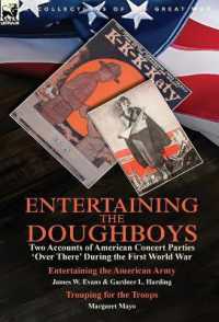 Entertaining the Doughboys : Two Accounts of American Concert Parties 'Over There' during the First World War-Entertaining the American Army by James W. Evans & Gardner L. Harding and Trouping for the Troops by Margaret Mayo
