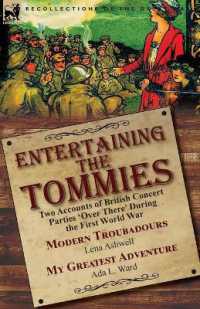 Entertaining the Tommies : Two Accounts of British Concert Parties 'Over There' during the First World War-Modern Troubadours by Lena Ashwell & My Greatest Adventure by Ada L. Ward